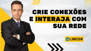 Crie conexões e interaja com sua rede